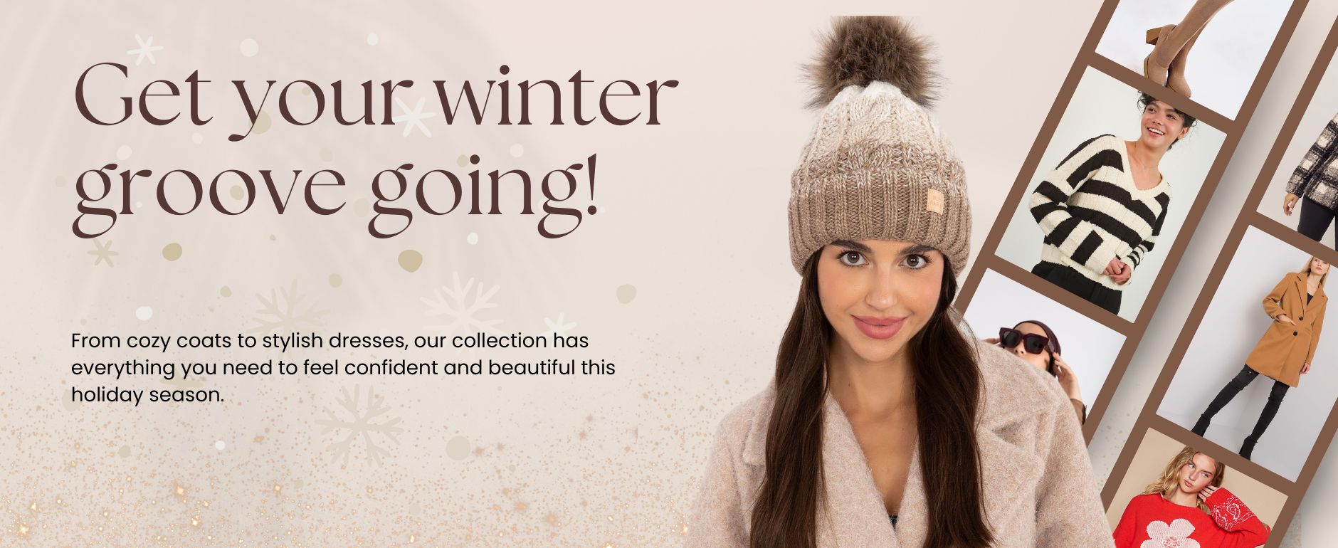 Women's winter collection, chic coats jackets, holiday dresses, beanies, long coats, sweaters.